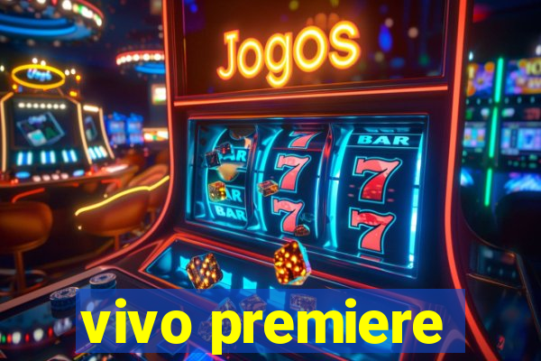 vivo premiere